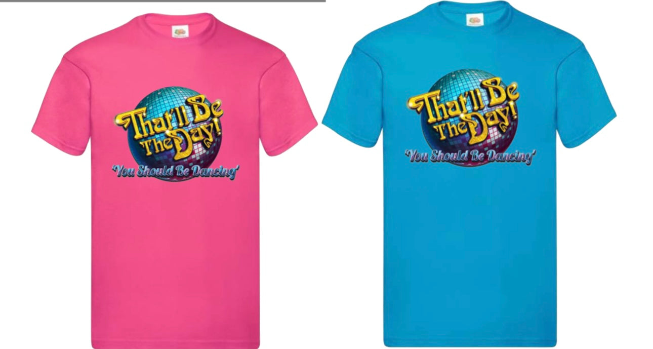 ‘That’ll Be The Day’ You Should Be Dancing T-shirt