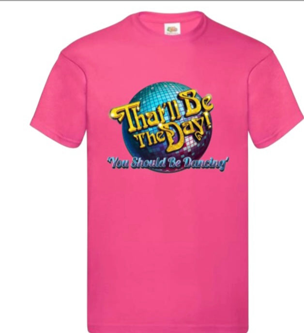 ‘That’ll Be The Day’ You Should Be Dancing T-shirt
